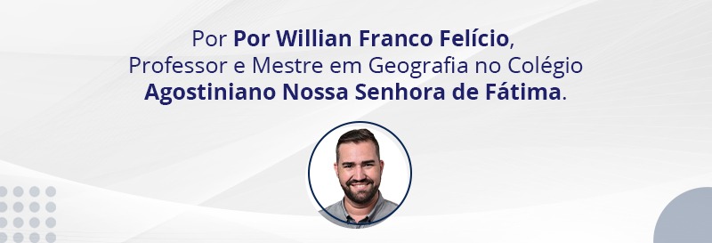 Por: Willian Franco Felício, prof. Me. Em Geografia